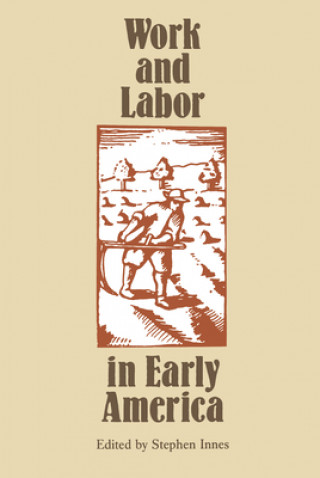 Könyv Work and Labor in Early America Stephen Innes