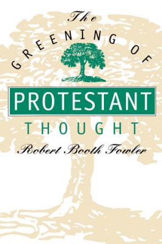 Książka Greening of Protestant Thought Robert Booth Fowler