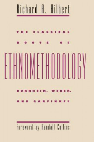 Carte Classical Roots of Ethnomethodology Richard A Hilbert