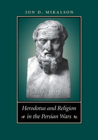 Könyv Herodotus and Religion in the Persian Wars Jon D. Mikalson