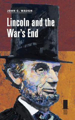 Książka Lincoln and the War's End John C. Waugh