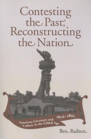 Kniha Contesting the Past, Reconstructing the Nation Ben Railton