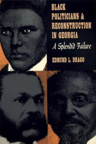 Kniha Black Politicians and Reconstruction in Georgia Edmund L. Drago