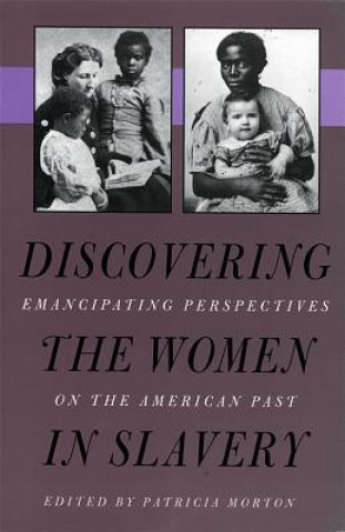 Kniha Discovering the Women in Slavery Patricia Morton