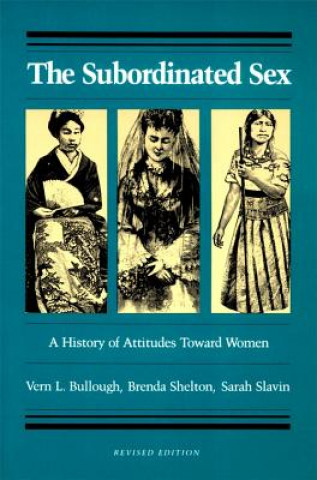 Книга Subordinated Sex:History of Attitudes toward Wo BULLOUGH