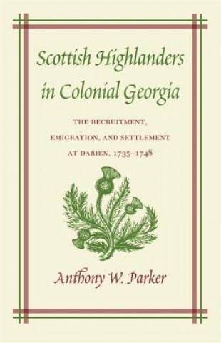 Carte Scottish Highlanders in Colonial Georgia Anthony W. Parker