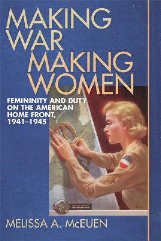 Książka Making War, Making Women Melissa A. McEuen