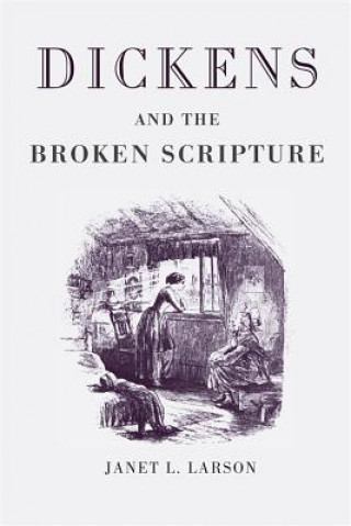 Book Dickens and the Broken Scripture Janet L. Larson