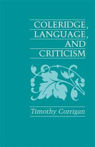 Knjiga Coleridge, Language, and Criticism Timothy Corrigan