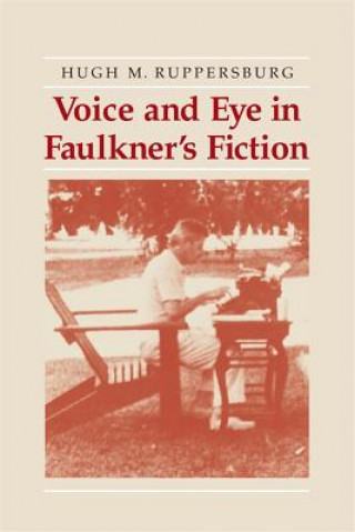 Carte Voice and Eye in Faulkner's Fiction Hugh M. Ruppersburg