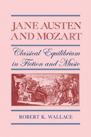 Könyv Jane Austen and Mozart Robert K. Wallace