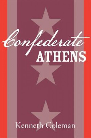 Knjiga Confederate Athens Kenneth Coleman