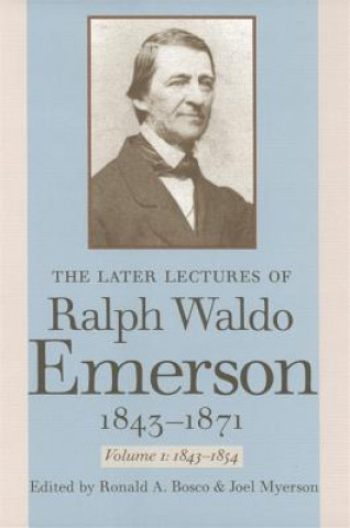 Knjiga Later Lectures of Ralph Waldo Emerson, 1843-1871 v. 1; 1843-1854 Ralph Waldo Emerson