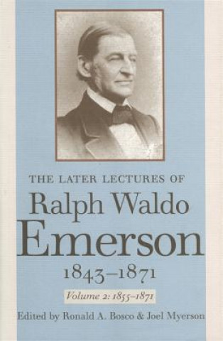 Knjiga Later Lectures of Ralph Waldo Emerson, 1843-1871 v. 2; 1855-1871 Ralph Waldo Emerson