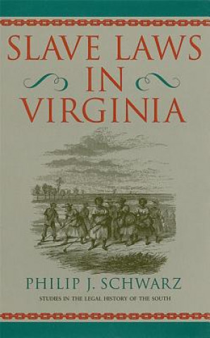 Carte Slave Laws in Virginia Philip J. Schwarz
