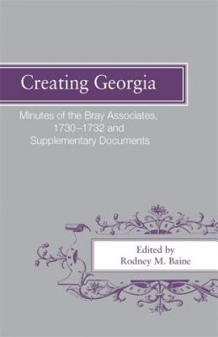 Knjiga Creating Georgia Rodney M. Baine