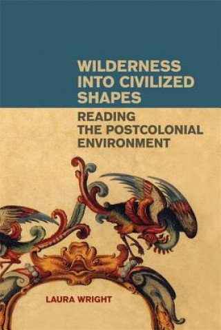 Livre Wilderness Into Civilized Shapes Laura Wright