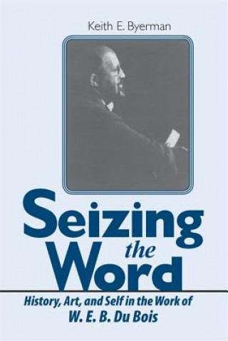 Kniha Seizing the Word Keith E Byerman