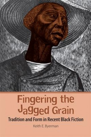 Kniha Fingering the Jagged Grain Keith E Byerman