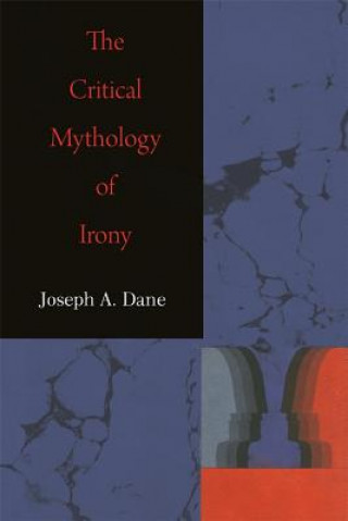 Buch Critical Mythology of Irony Joseph A Dane