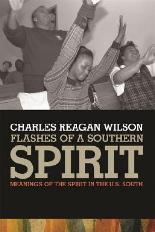 Libro Flashes of a Southern Spirit Director at the Center for the Study of Southern Culture and Professor of History Charles Reagan (University of Mississippi) Wilson