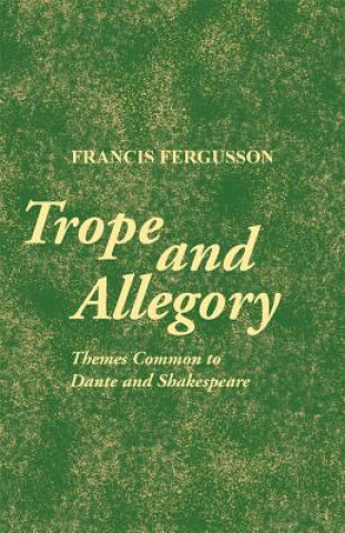 Kniha Trope and Allegory Francis Fergusson