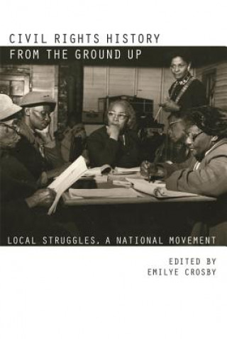 Книга Civil Rights History from the Ground Up Emilye Crosby