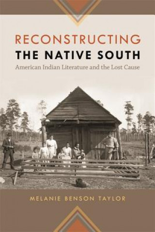 Книга Reconstructing the Native South Melanie Benson Taylor