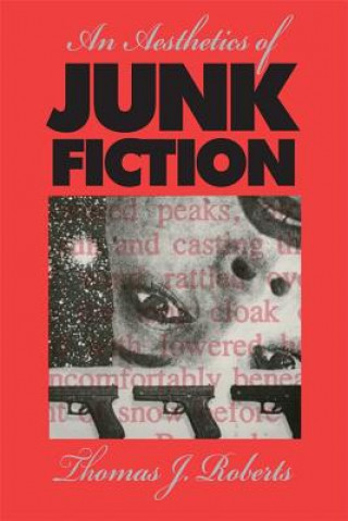 Carte Aesthetics of Junk Fiction Associate Professor Thomas J Roberts