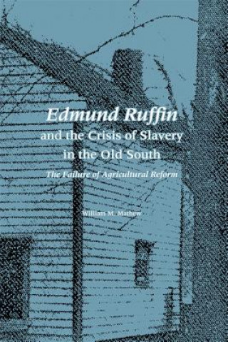Carte Edmund Ruffin and the Crisis of Slavery in the Old South William M Mathew