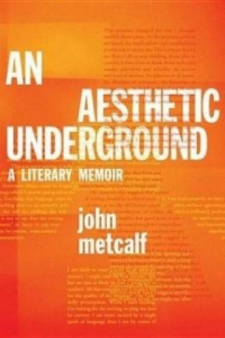 Libro An Aesthetic Underground: A Literary Memoir John Metcalf