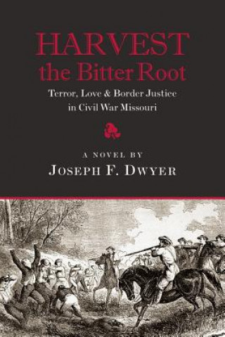 Carte Harvest the Bitter Root Joseph F Dwyer