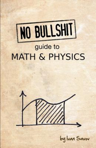 Book No Bullshit Guide to Math and Physics Ivan Savov