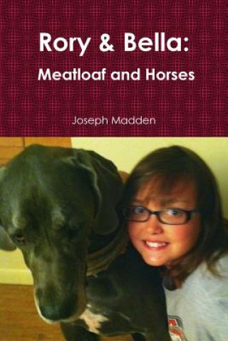 Kniha Rory & Bella: Meatloaf and Horses Joseph Madden