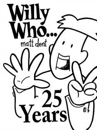 Carte Willy Who... 25 Years Matt Dent