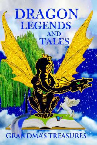 Kniha Dragon Legends and Tales - Grandma's Treasures -Wendy Swanson