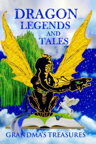 Könyv Dragon Legends and Tales - Grandma's Treasures -Wendy Swanson