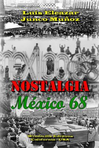 Libro Nostalgia- Mexico 68 Luis Eleazar Junco Munoz