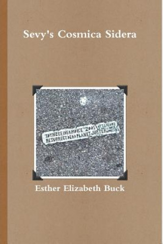 Carte Sevy's Cosmica Sidera - Paperback Esther Elizabeth Buck