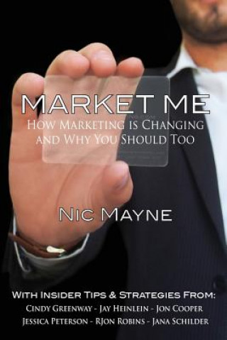 Könyv Market Me: How Marketing is Changing and Why You Should Too Nic Mayne