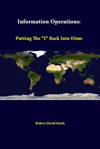 Livre Information Operations: Putting the "I" Back into Dime Strategic Studies Institute