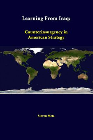 Kniha Learning from Iraq: Counterinsurgency in American Strategy Strategic Studies Institute