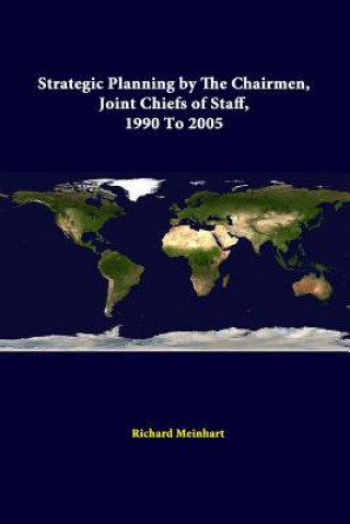 Carte Strategic Planning by the Chairmen, Joint Chiefs of Staff, 1990 to 2005 Strategic Studies Institute