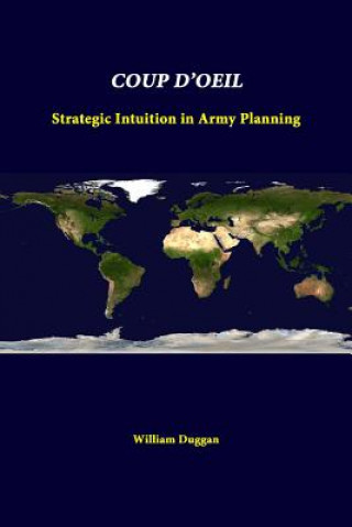 Kniha Coup D'oeil: Strategic Intuition in Army Planning Strategic Studies Institute