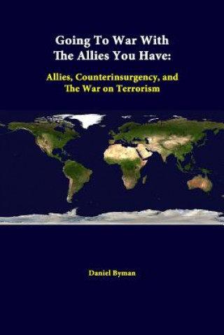 Libro Going to War with the Allies You Have: Allies, Counterinsurgency, and the War on Terrorism Strategic Studies Institute