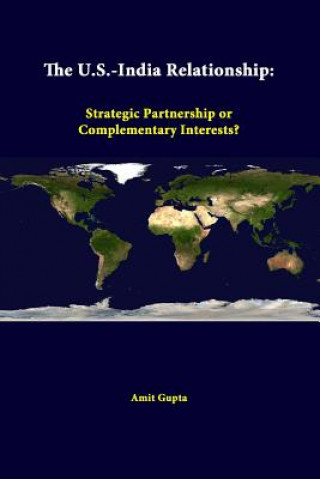 Carte U.S.-India Relationship: Strategic Partnership or Complementary Interests? Strategic Studies Institute