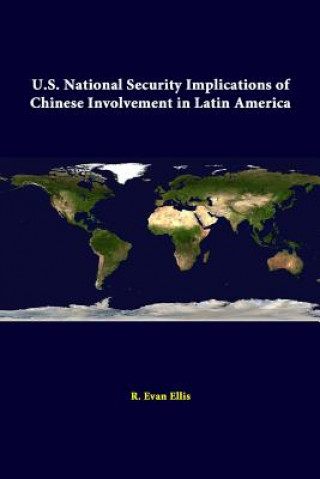 Carte U.S. National Security Implications of Chinese Involvement in Latin America Strategic Studies Institute