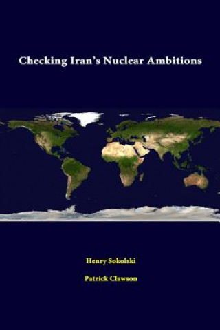 Kniha Checking Iran's Nuclear Ambitions Strategic Studies Institute