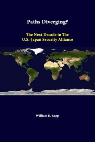 Książka Paths Diverging? the Next Decade in the U.S.-Japan Security Alliance Strategic Studies Institute