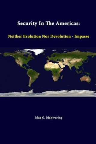 Knjiga Security in the Americas: Neither Evolution nor Devolution - Impasse Strategic Studies Institute